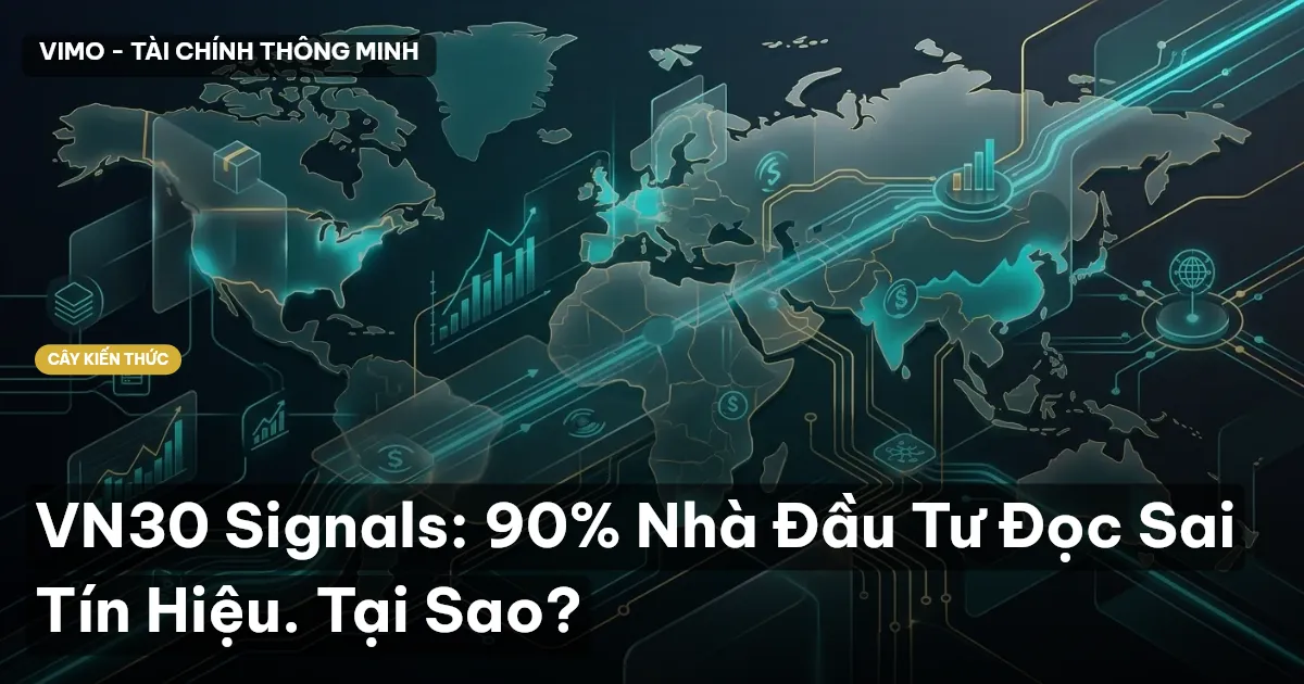 VN30 Signals: 90% Nhà Đầu Tư Đọc Sai Tín Hiệu. Tại Sao?