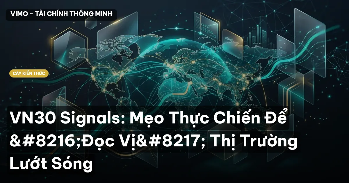 VN30 Signals: Mẹo Thực Chiến Để ‘Đọc Vị’ Thị Trường Lướt Sóng