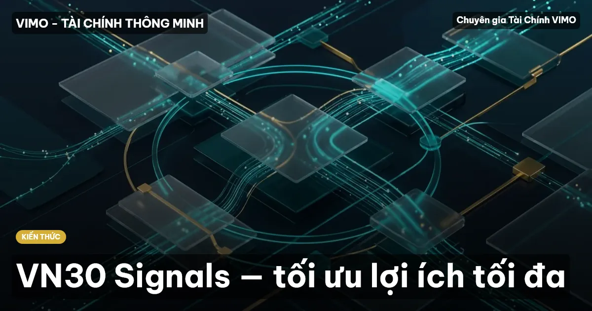 VN30 Signals — tối ưu lợi ích tối đa