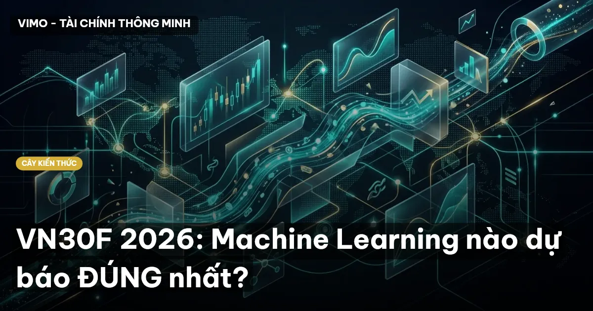 VN30F 2026: Machine Learning nào dự báo ĐÚNG nhất?