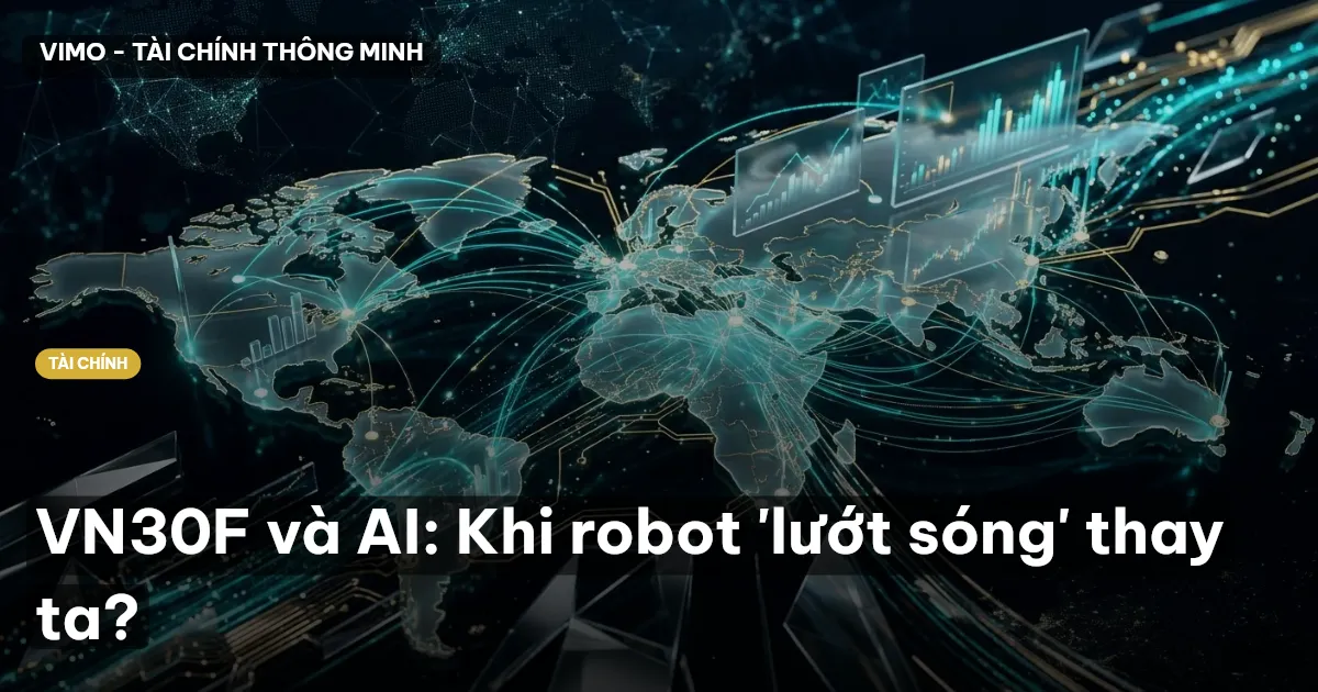 VN30F và AI: Khi robot 'lướt sóng' thay ta?