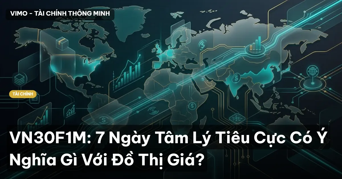 VN30F1M: 7 Ngày Tâm Lý Tiêu Cực Có Ý Nghĩa Gì Với Đồ Thị Giá?
