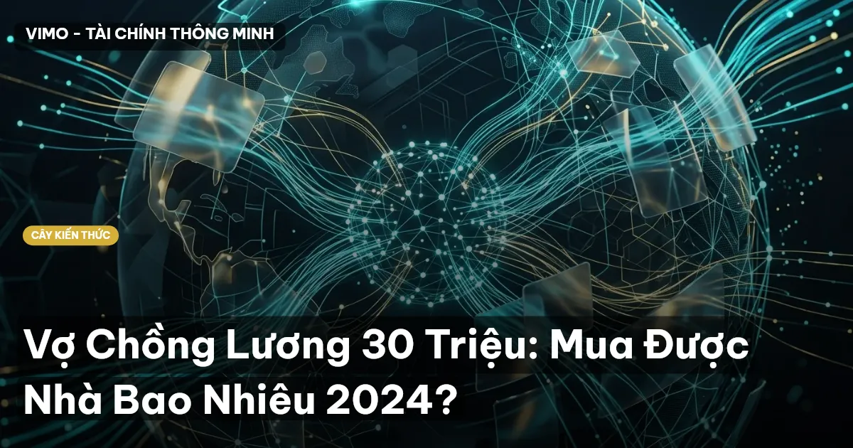 Vợ Chồng Lương 30 Triệu: Mua Được Nhà Bao Nhiêu 2024?