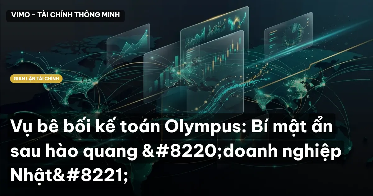 Phân tích chi tiết vụ bê bối kế toán Olympus