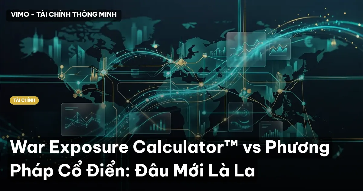 War Exposure Calculator™ vs Phương Pháp Cổ Điển: Đâu Mới Là La