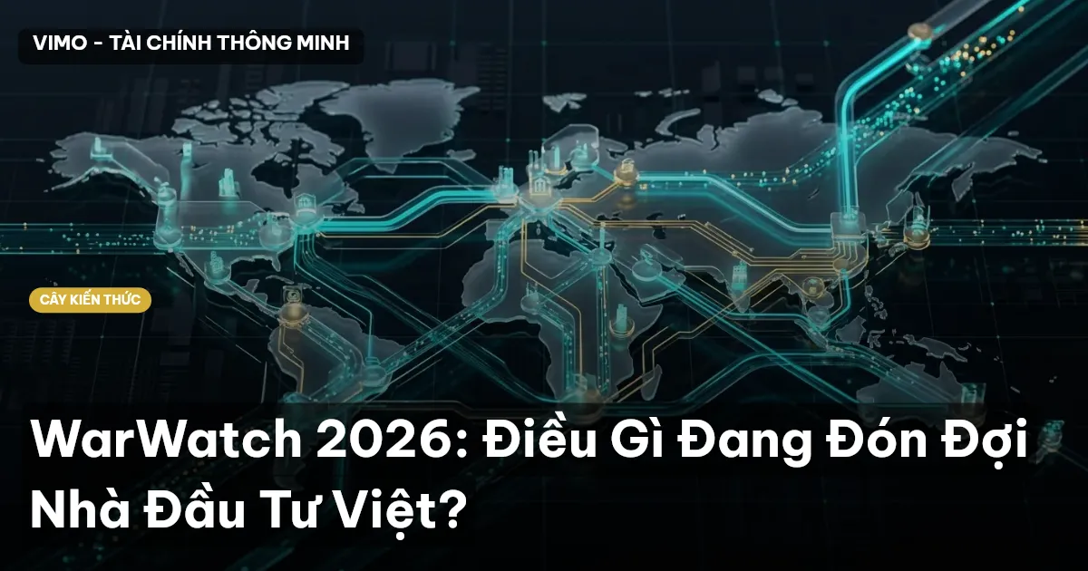 WarWatch 2026: Điều Gì Đang Đón Đợi Nhà Đầu Tư Việt?