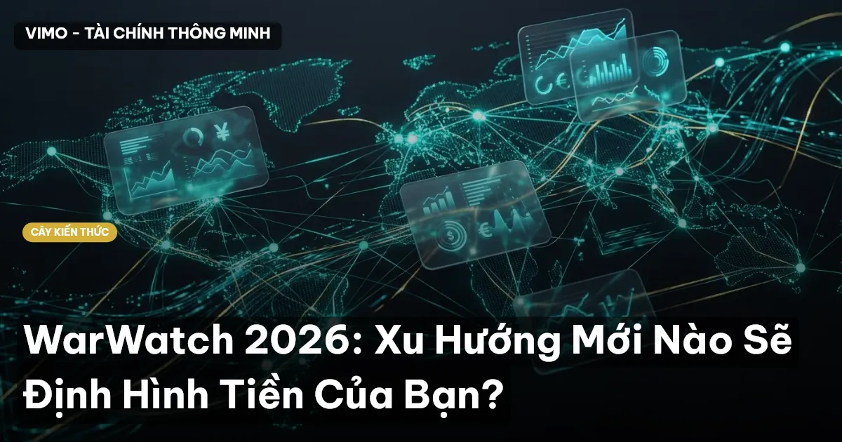 WarWatch 2026: Xu Hướng Mới Nào Sẽ Định Hình Tiền Của Bạn?