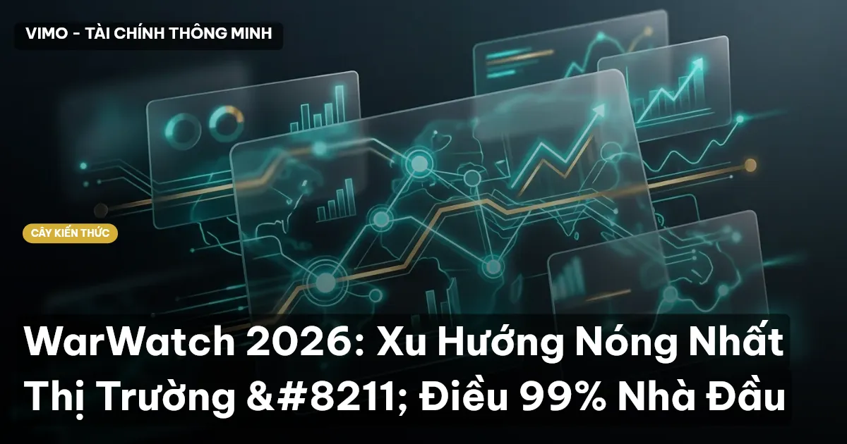 WarWatch 2026: Xu Hướng Nóng Nhất Thị Trường – Điều 99% Nhà Đầu