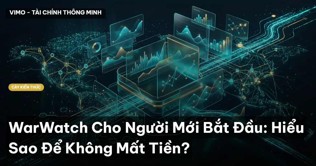 WarWatch Cho Người Mới Bắt Đầu: Hiểu Sao Để Không Mất Tiền?