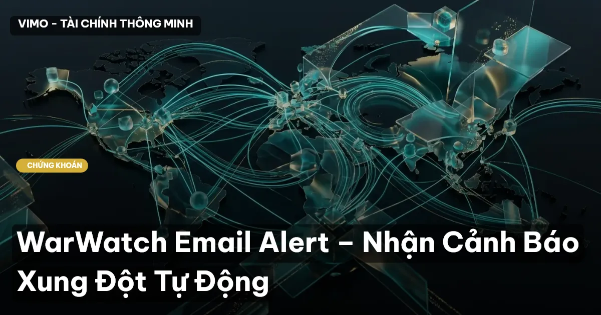 WarWatch Email Alert – Nhận Cảnh Báo Xung Đột Tự Động