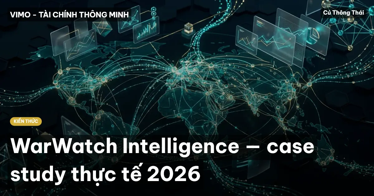 WarWatch Intelligence — case study thực tế 2026