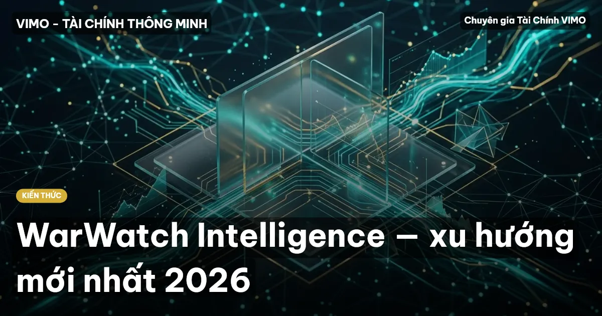 WarWatch Intelligence — xu hướng mới nhất 2026