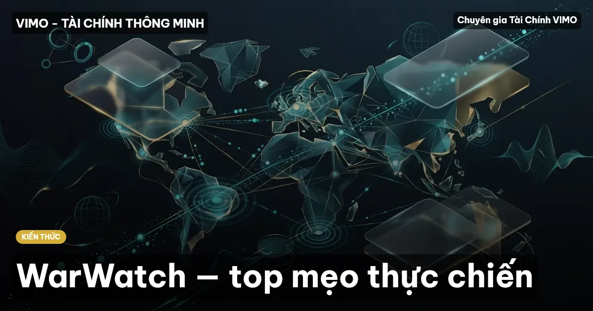 WarWatch — top mẹo thực chiến