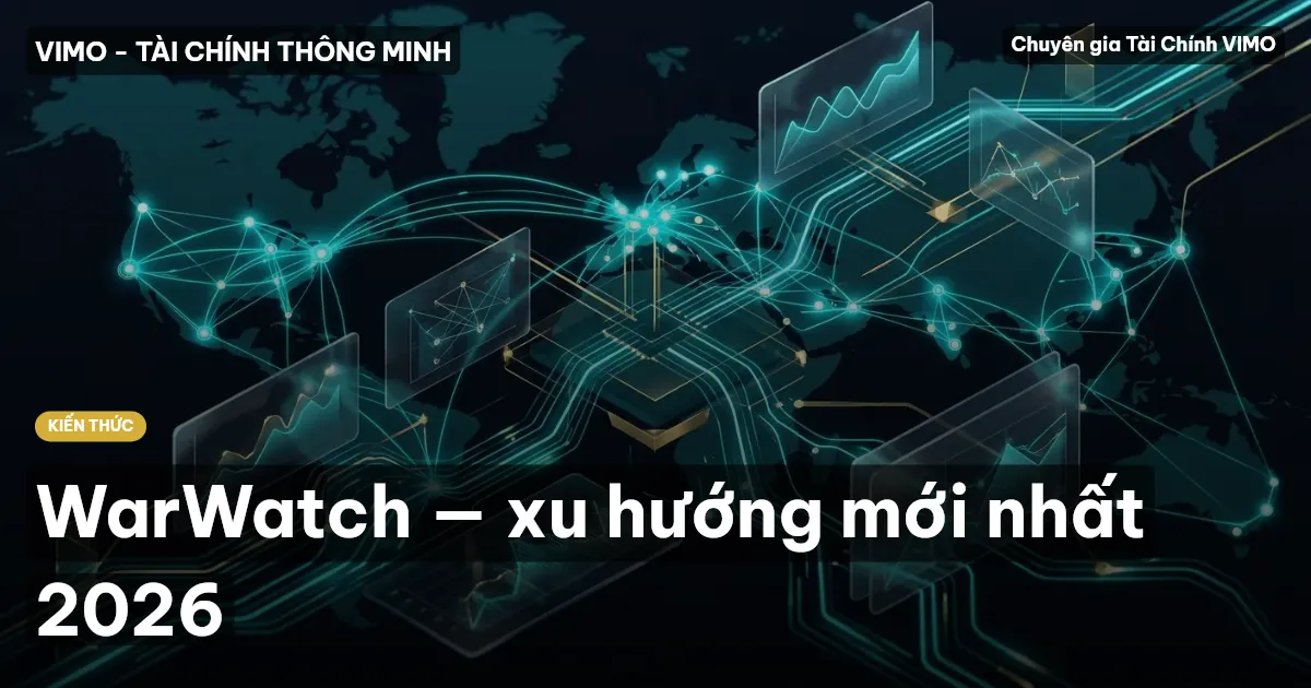 WarWatch — xu hướng mới nhất 2026
