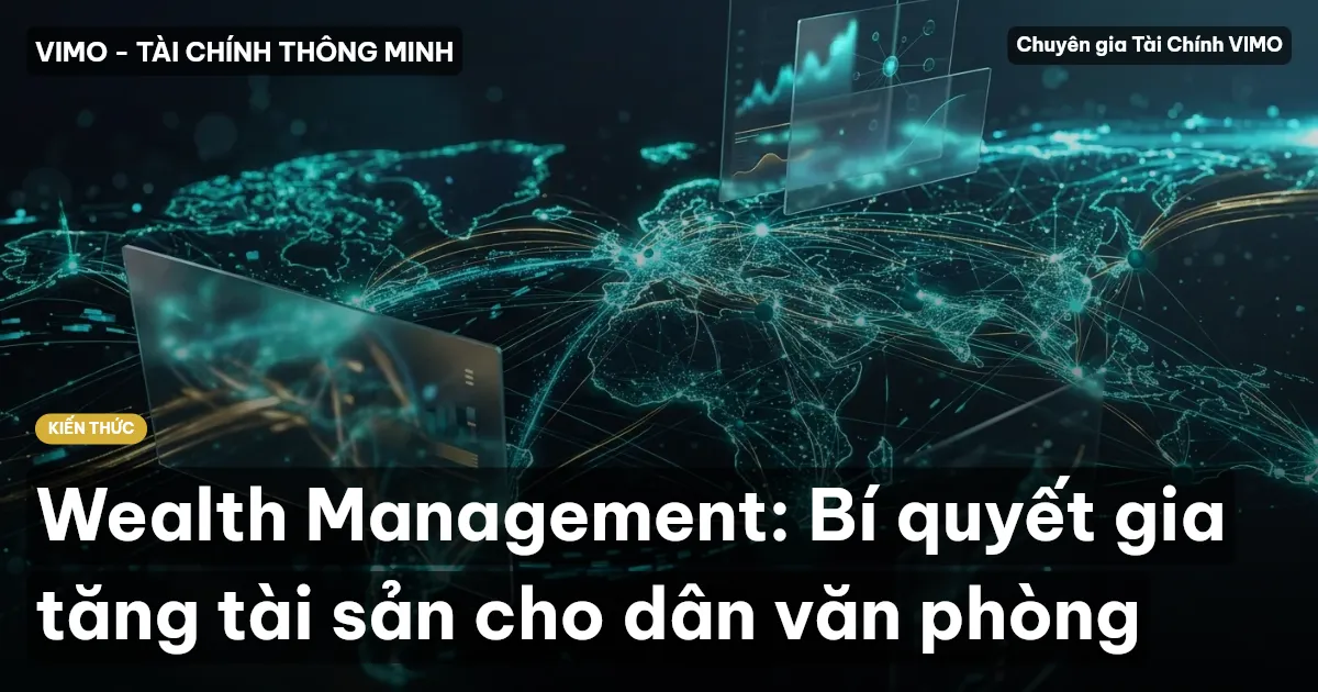 Wealth Management: Bí quyết gia tăng tài sản cho dân văn phòng
