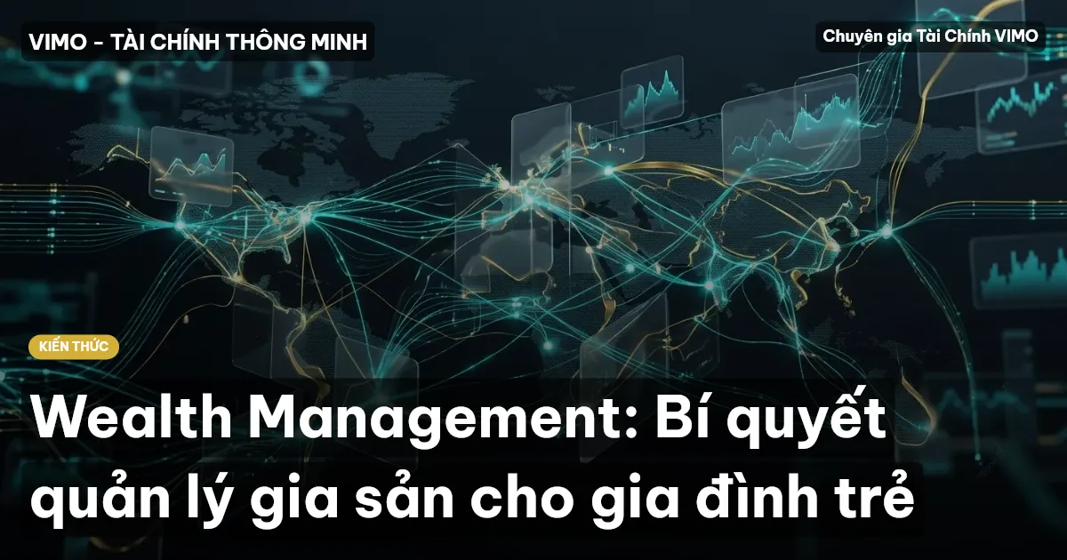 Wealth Management: Bí quyết quản lý gia sản cho gia đình trẻ
