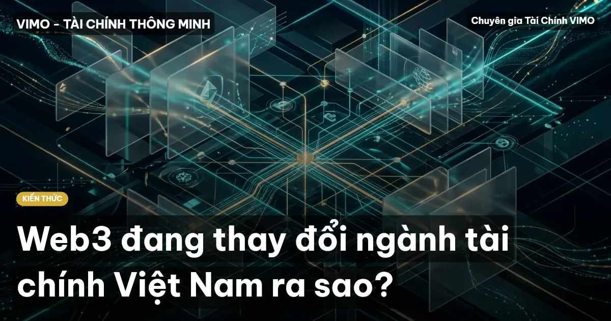 Web3 đang thay đổi ngành tài chính Việt Nam ra sao?