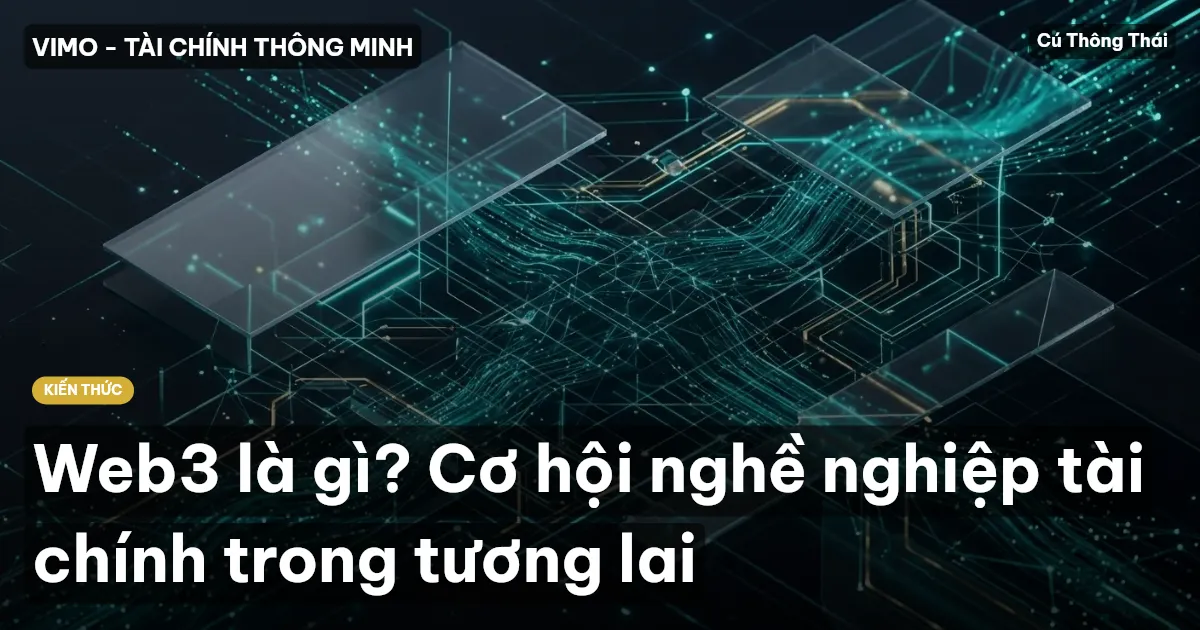 Web3 là gì? Cơ hội nghề nghiệp tài chính trong tương lai