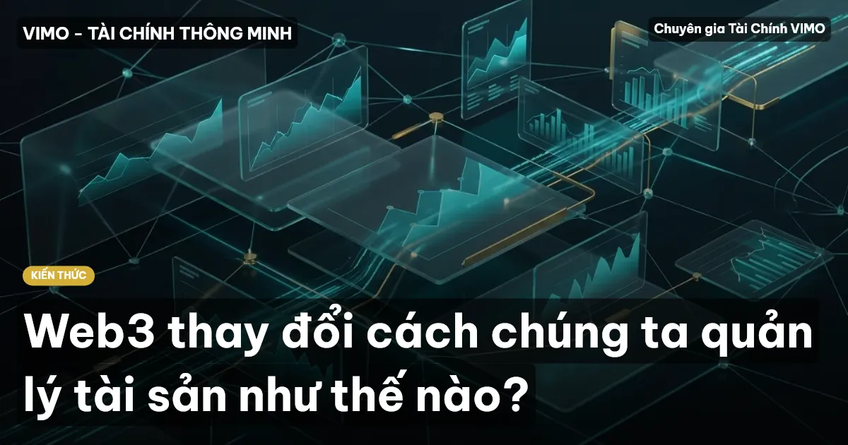 Web3 thay đổi cách chúng ta quản lý tài sản như thế nào?