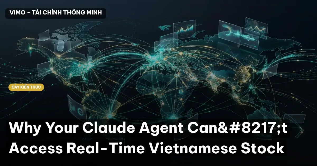 Why Your Claude Agent Can’t Access Real-Time Vietnamese Stock