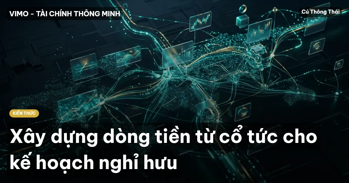 Xây dựng dòng tiền từ cổ tức cho kế hoạch nghỉ hưu
