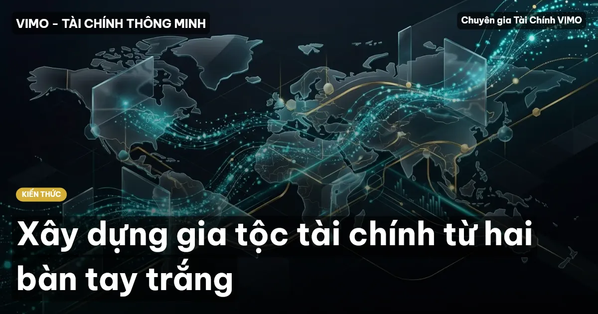 Xây dựng gia tộc tài chính từ hai bàn tay trắng