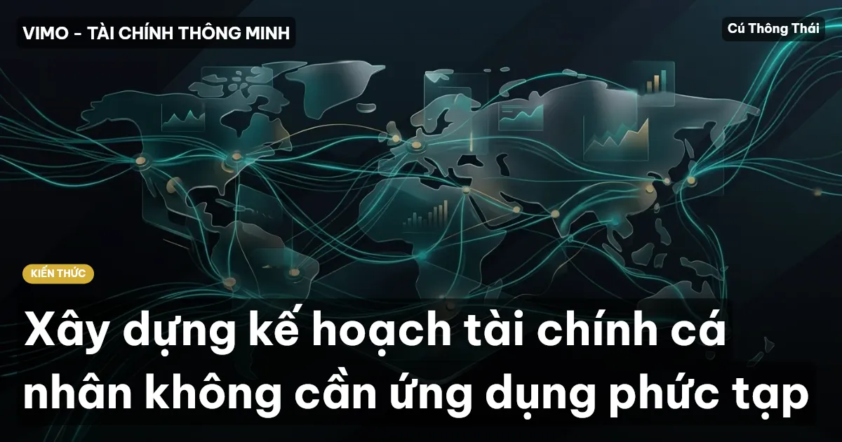Xây dựng kế hoạch tài chính cá nhân không cần ứng dụng phức tạp