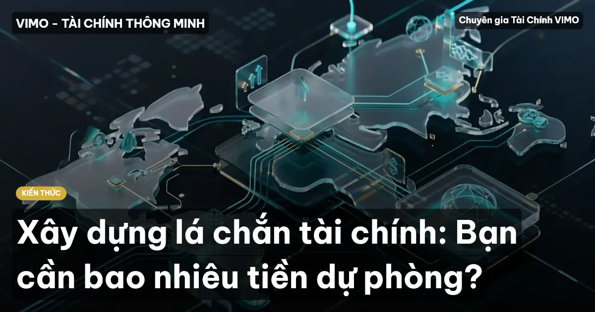 Xây dựng lá chắn tài chính: Bạn cần bao nhiêu tiền dự phòng?