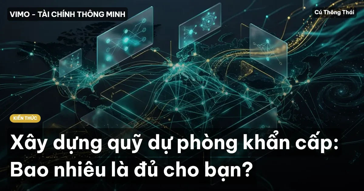 Xây dựng quỹ dự phòng khẩn cấp: Bao nhiêu là đủ cho bạn?
