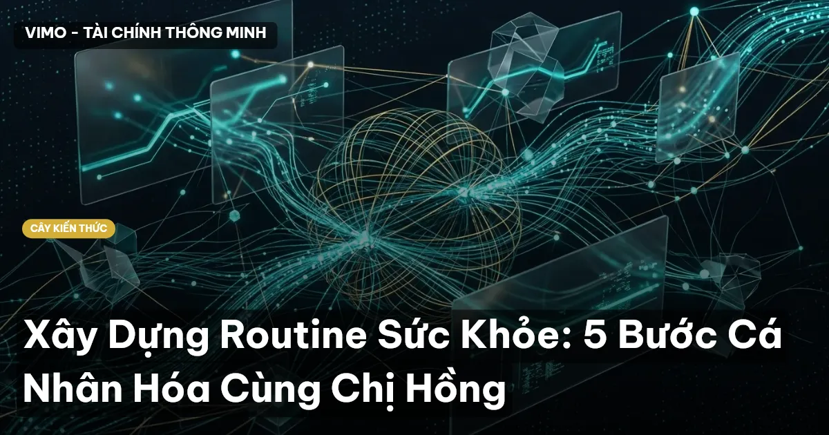 Xây Dựng Routine Sức Khỏe: 5 Bước Cá Nhân Hóa Cùng Chị Hồng