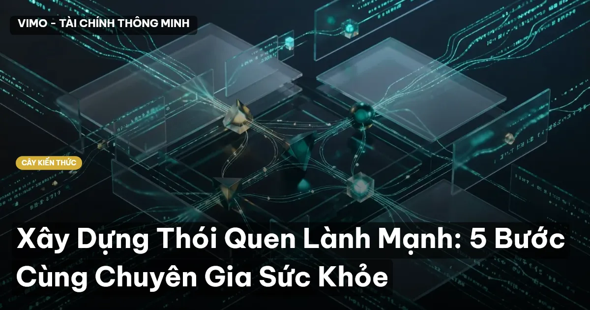Xây Dựng Thói Quen Lành Mạnh: 5 Bước Cùng Chuyên Gia Sức Khỏe
