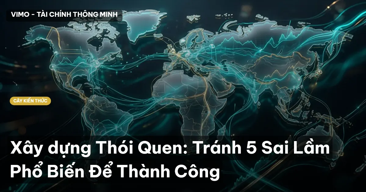 Xây dựng Thói Quen: Tránh 5 Sai Lầm Phổ Biến Để Thành Công