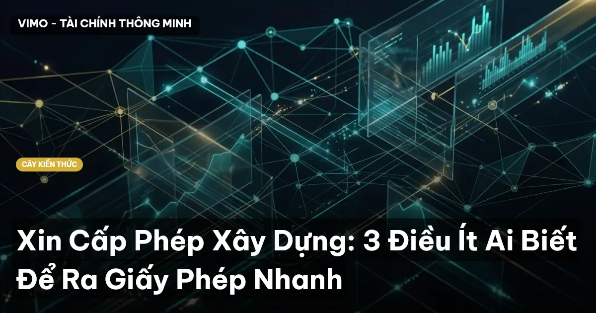 Xin Cấp Phép Xây Dựng: 3 Điều Ít Ai Biết Để Ra Giấy Phép Nhanh