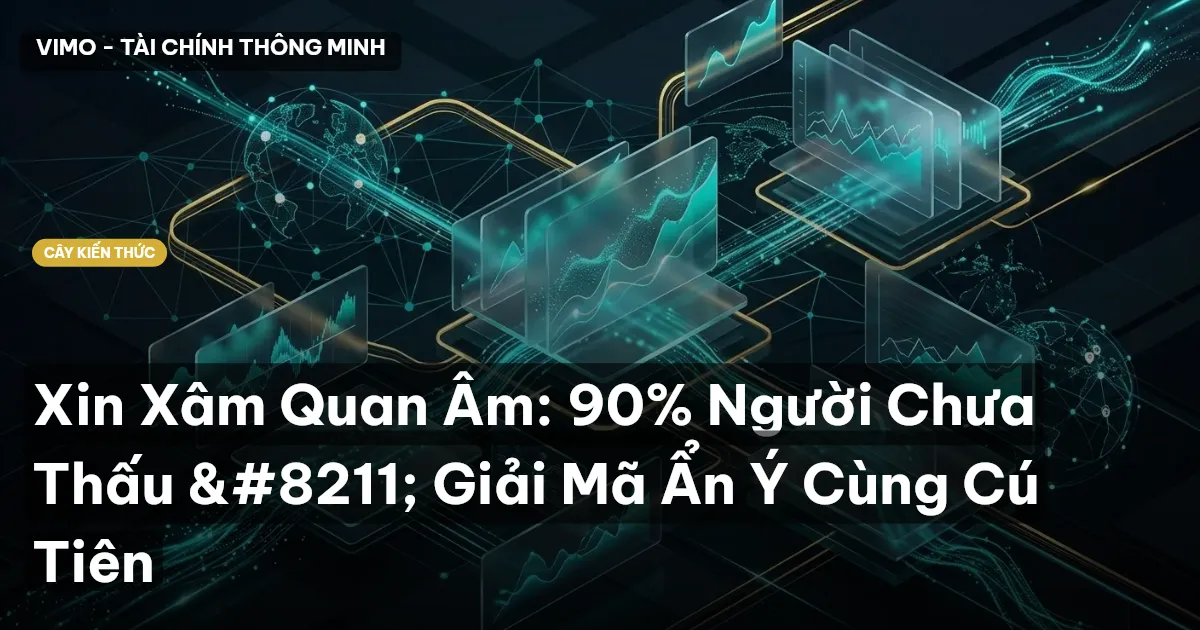 Xin Xâm Quan Âm: 90% Người Chưa Thấu – Giải Mã Ẩn Ý Cùng Cú Tiên