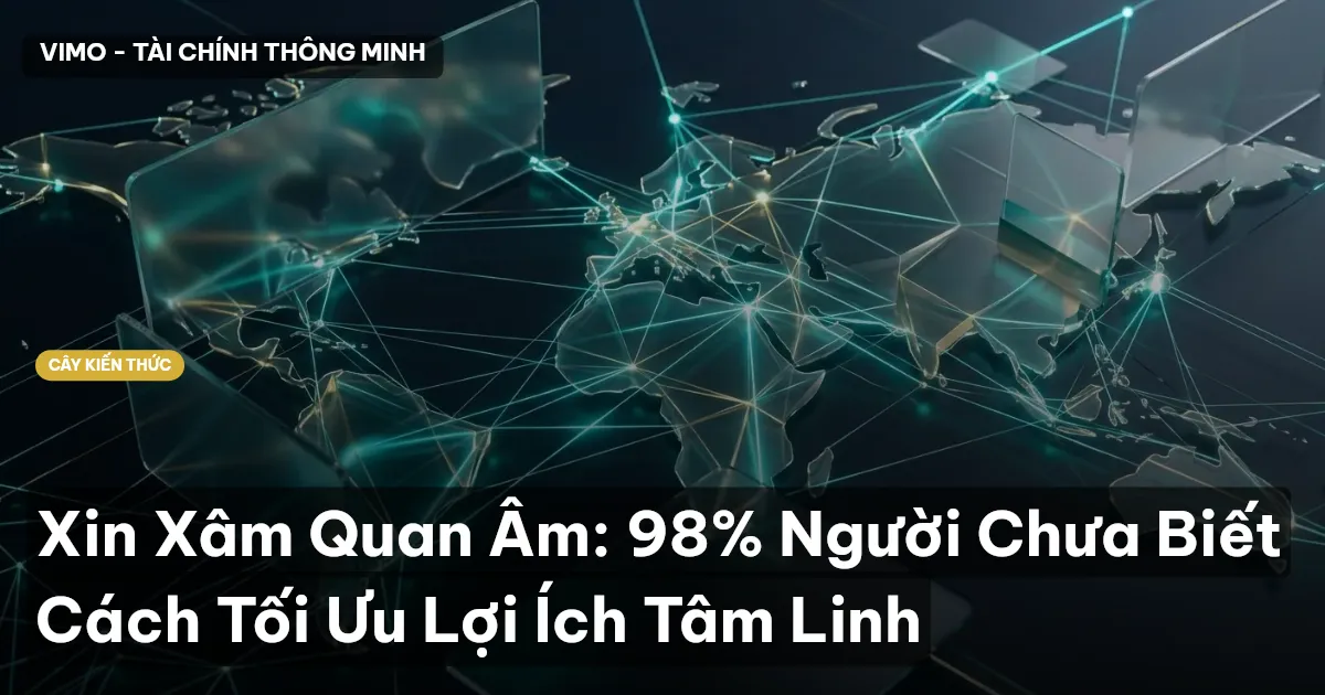 Xin Xâm Quan Âm: 98% Người Chưa Biết Cách Tối Ưu Lợi Ích Tâm Linh