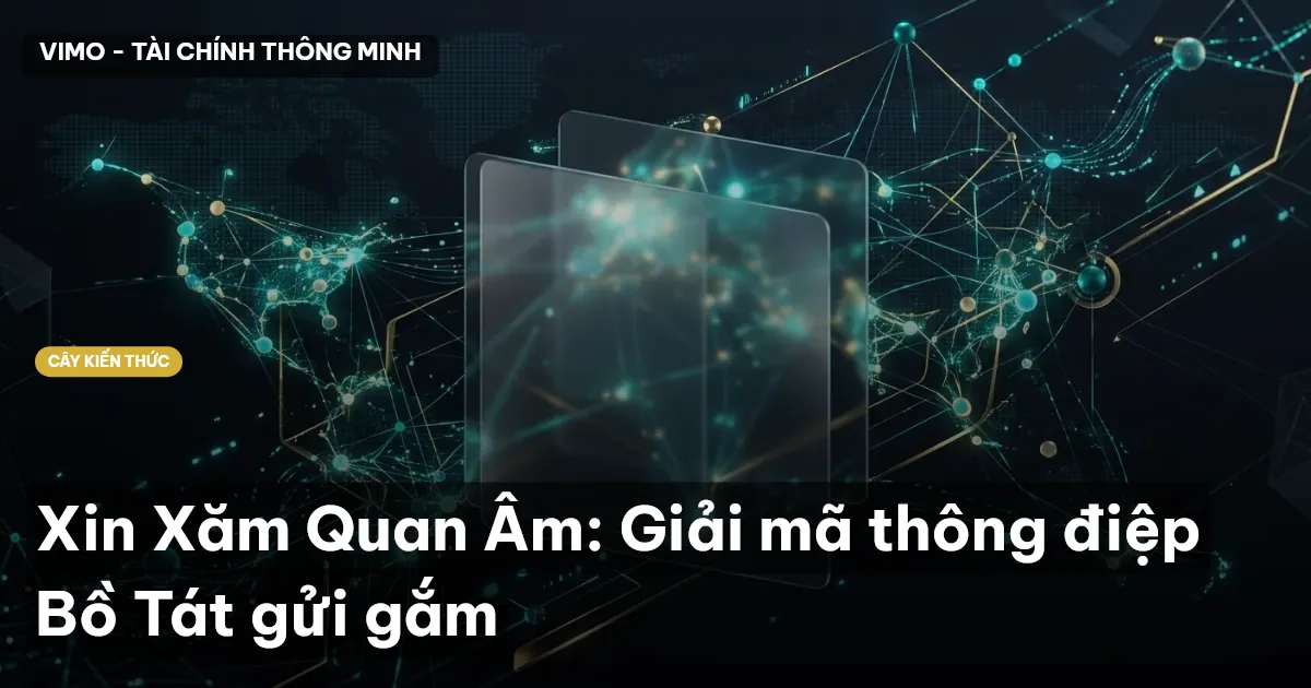 Xin Xăm Quan Âm: Giải mã thông điệp Bồ Tát gửi gắm