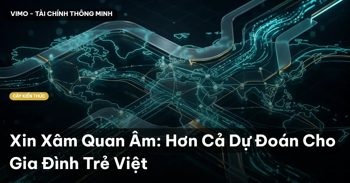 Xin Xâm Quan Âm: Hơn Cả Dự Đoán Cho Gia Đình Trẻ Việt