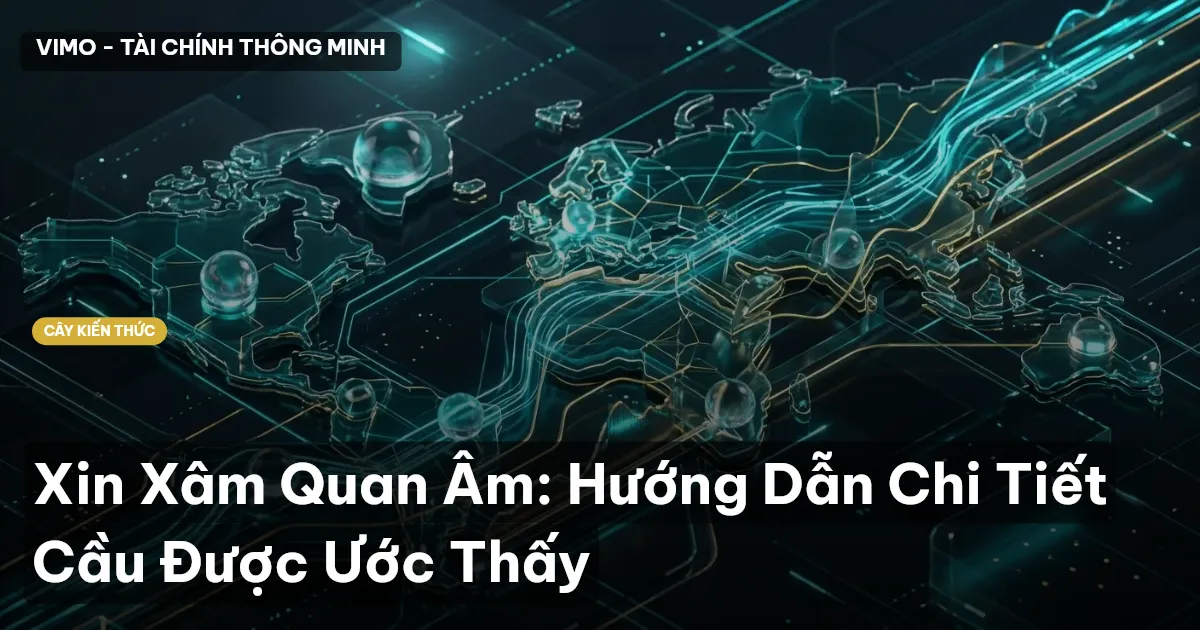 Xin Xâm Quan Âm: Hướng Dẫn Chi Tiết Cầu Được Ước Thấy