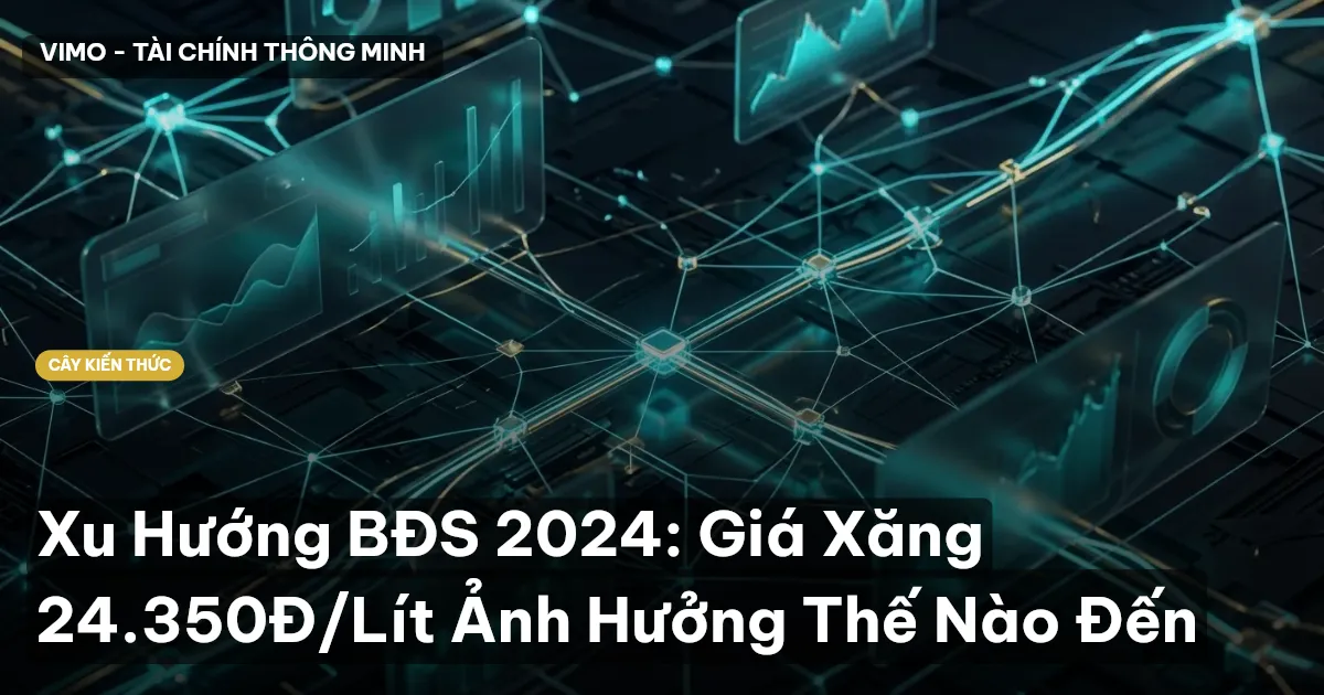 Xu Hướng BĐS 2024: Giá Xăng 24.350Đ/Lít Ảnh Hưởng Thế Nào Đến