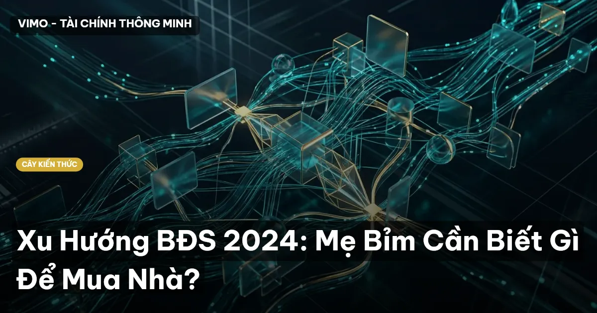Xu Hướng BĐS 2024: Mẹ Bỉm Cần Biết Gì Để Mua Nhà?