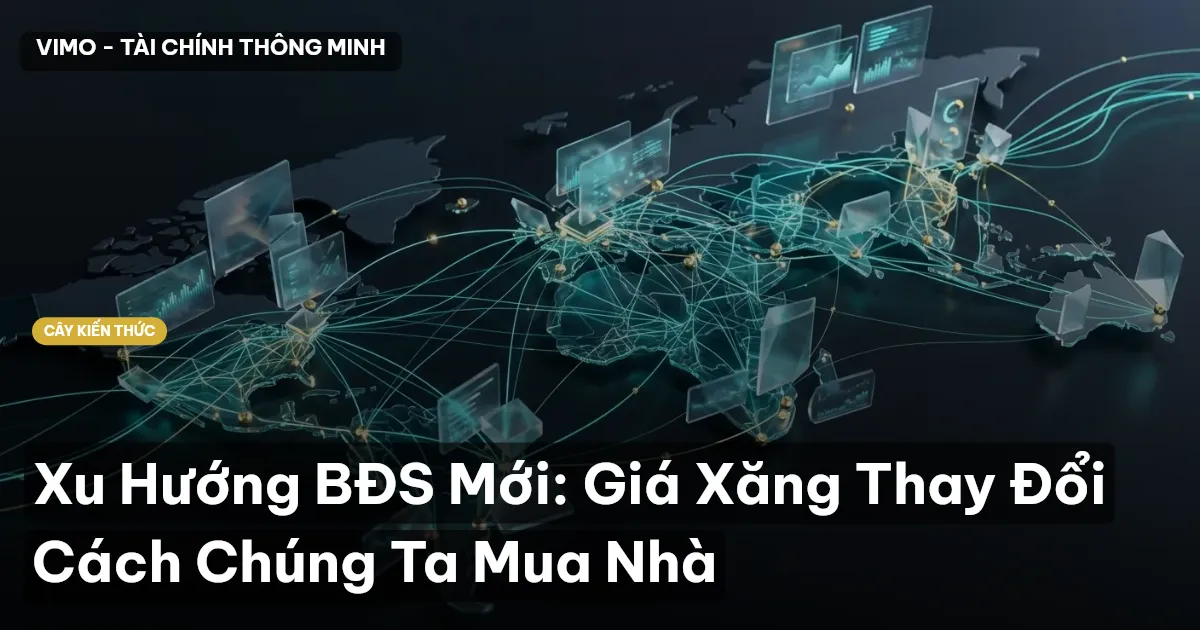 Xu Hướng BĐS Mới: Giá Xăng Thay Đổi Cách Chúng Ta Mua Nhà