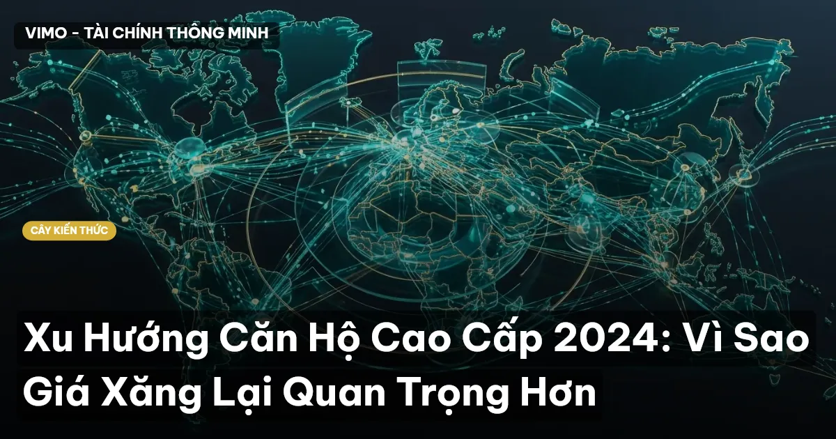 Xu Hướng Căn Hộ Cao Cấp 2024: Vì Sao Giá Xăng Lại Quan Trọng Hơn