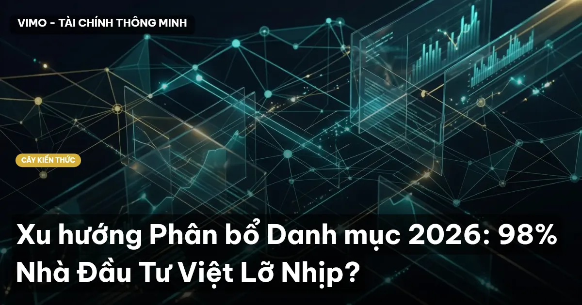 Xu hướng Phân bổ Danh mục 2026: 98% Nhà Đầu Tư Việt Lỡ Nhịp?
