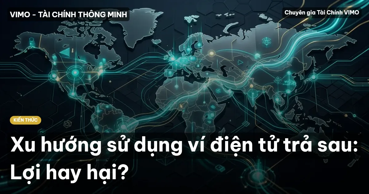 Xu hướng sử dụng ví điện tử trả sau: Lợi hay hại?