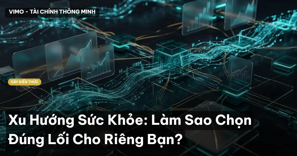 Xu Hướng Sức Khỏe: Làm Sao Chọn Đúng Lối Cho Riêng Bạn?