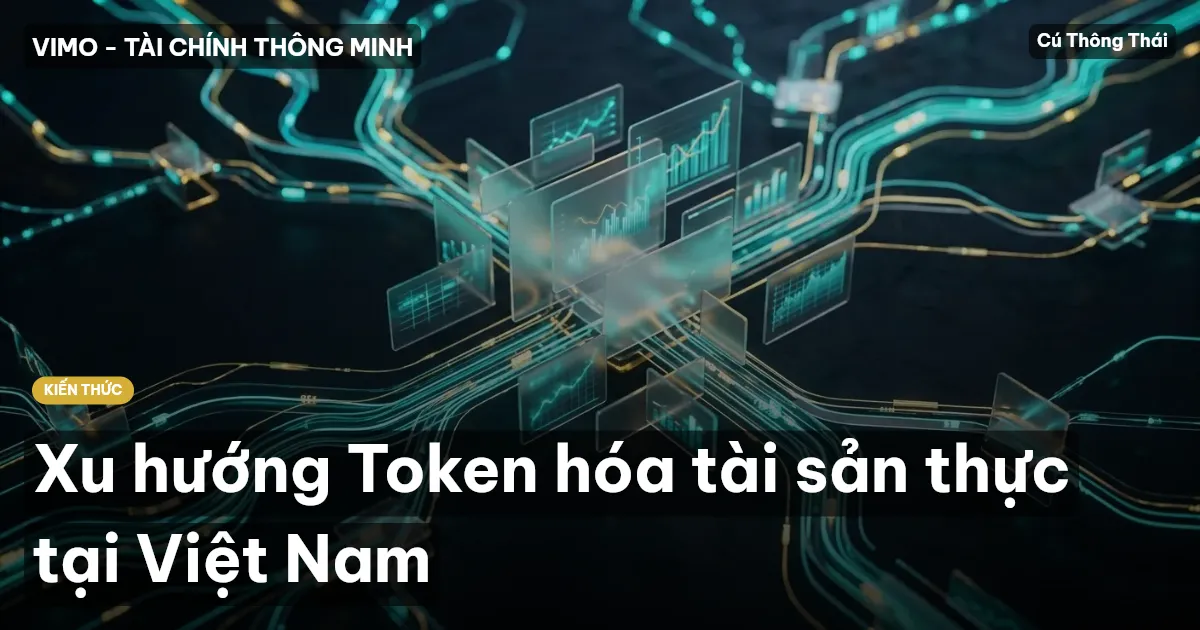 Xu hướng Token hóa tài sản thực tại Việt Nam