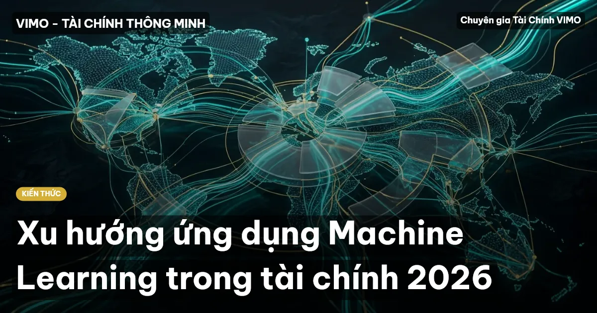 Xu hướng ứng dụng Machine Learning trong tài chính 2026