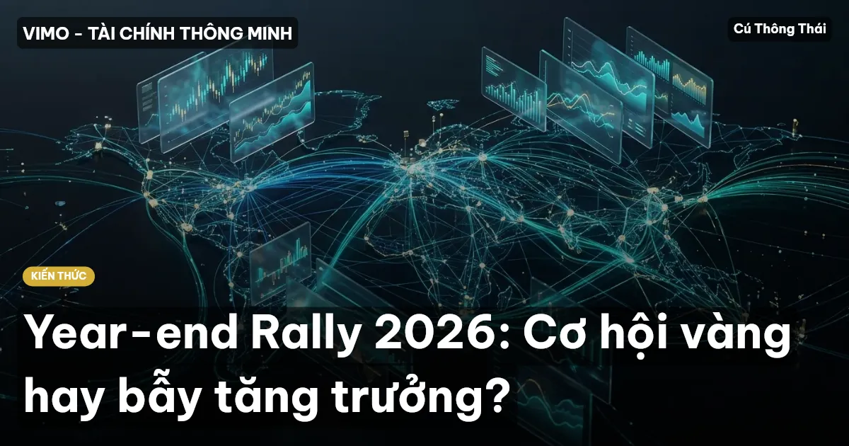 Year-end Rally 2026: Cơ hội vàng hay bẫy tăng trưởng?