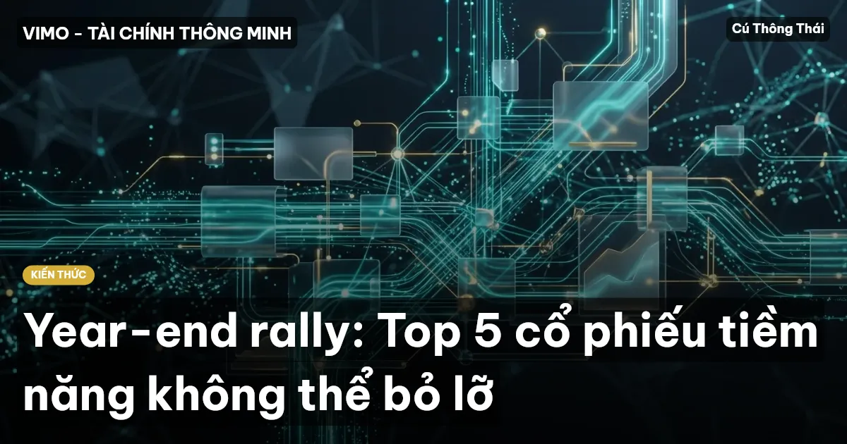 Year-end rally: Top 5 cổ phiếu tiềm năng không thể bỏ lỡ