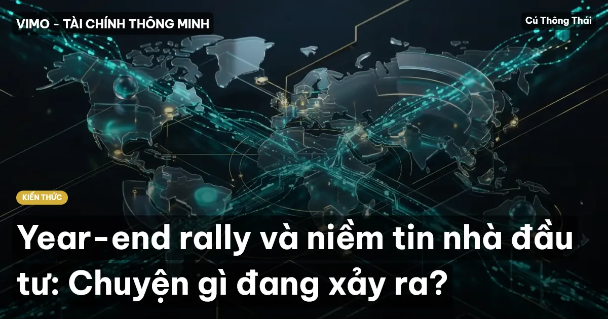 Year-end rally và niềm tin nhà đầu tư: Chuyện gì đang xảy ra?